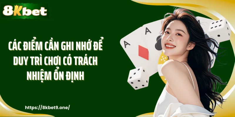 Các điểm cần ghi nhớ để duy trì chơi có trách nhiệm ổn định
