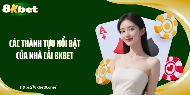 Các thành tựu nổi bật của nhà cái 8KBET