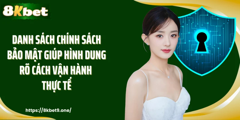 Danh sách chính sách bảo mật giúp hình dung rõ cách vận hành thực tế