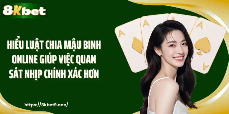 Hiểu luật chia mậu binh online giúp việc quan sát nhịp chính xác hơn