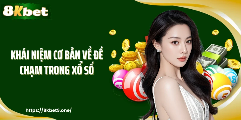 Khái niệm cơ bản về đề chạm trong xổ số