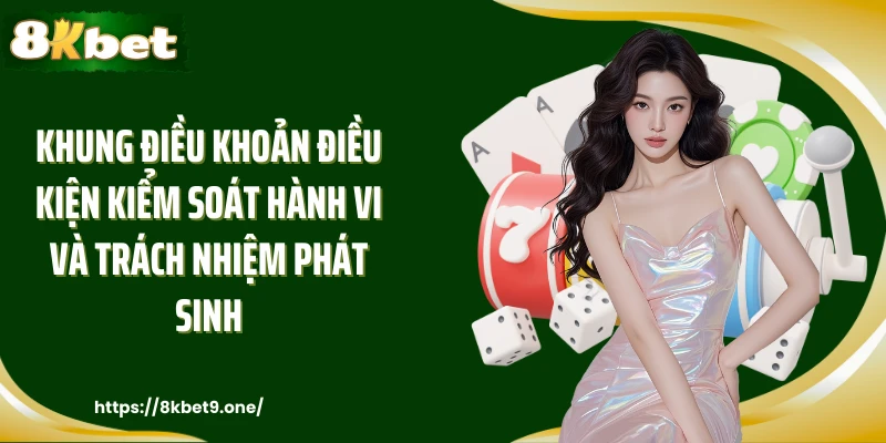 Khung điều khoản điều kiện kiểm soát hành vi và trách nhiệm phát sinh