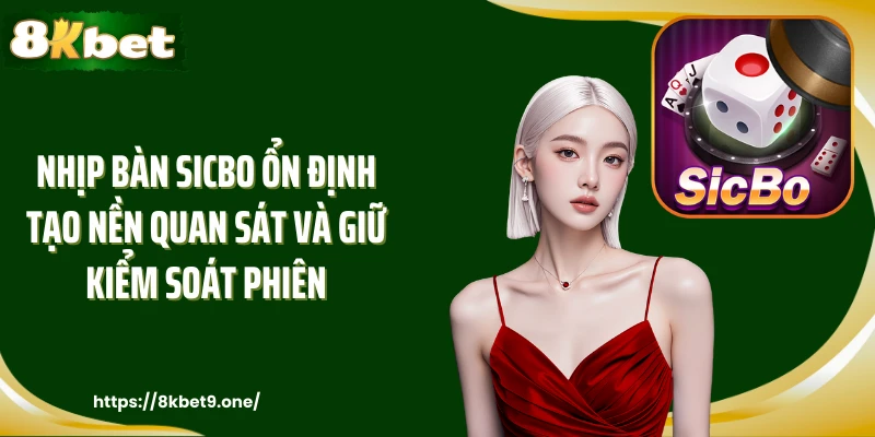 Nhịp bàn Sicbo ổn định tạo nền quan sát và giữ kiểm soát phiên