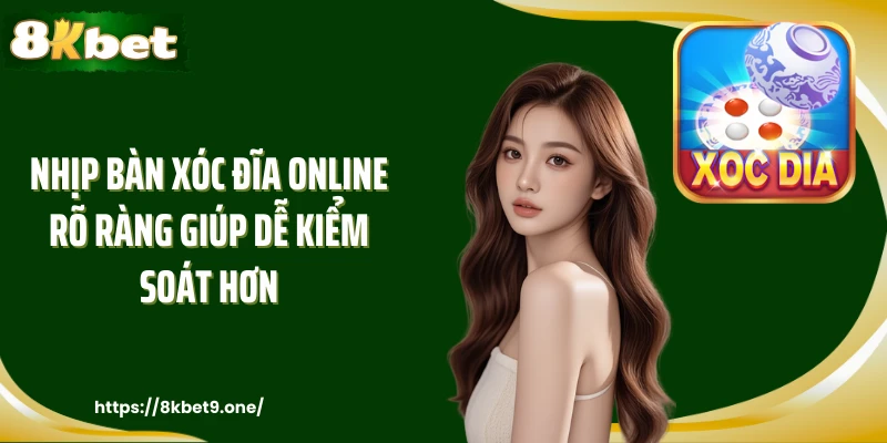 Nhịp bàn xóc đĩa online rõ ràng giúp dễ kiểm soát hơn