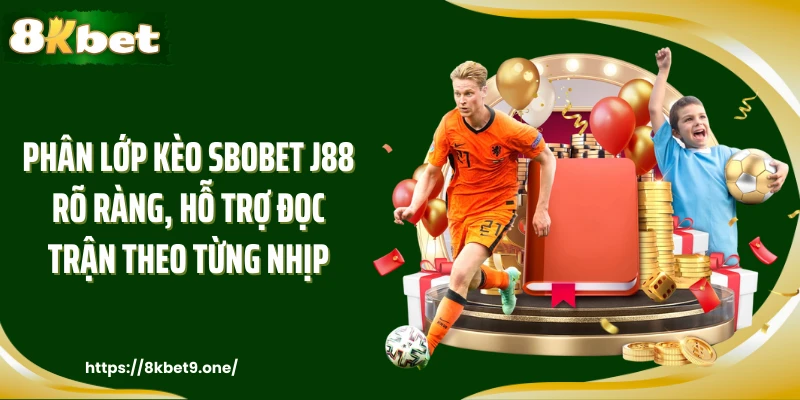 Phân lớp kèo Sbobet J88 rõ ràng, hỗ trợ đọc trận theo từng nhịp