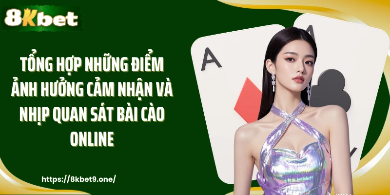 Tổng hợp những điểm ảnh hưởng cảm nhận và nhịp quan sát Bài Cào Online